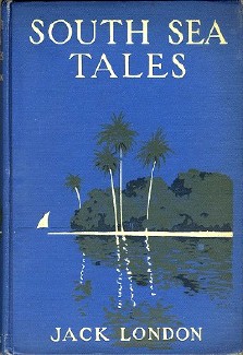 Jack London : South Sea Tales