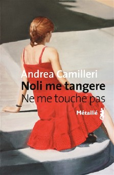 Andrea Camilleri : Noli me tangere — Ne me touche pas