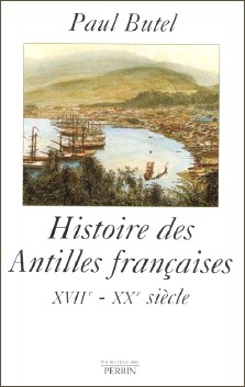 Paul Butel : Histoire des Antilles françaises, XVIIe-XXe siècles