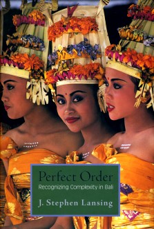J. Stephen Lansing, Perfect order : recognizing complexity in Bali