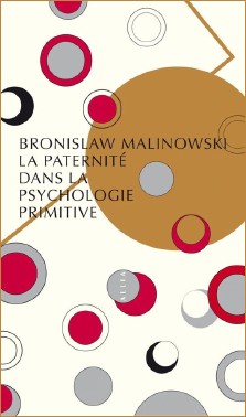 Bronislaw Malinowski : La paternité dans la psychologie primitive