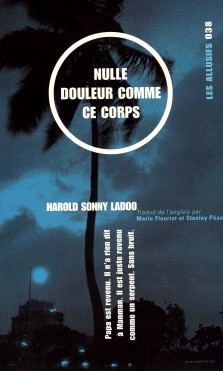 Harold Sonny Ladoo : Nulle douleur comme ce corps