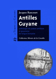 Jacques Gancourt (éd.) : Anthologie de la poésie antillaise et guyanaise de langue française