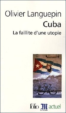 Olivier Languepin : Cuba, la faillite d'une utopie