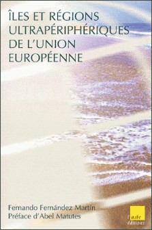 Fernando Fernandez Martin (dir.) : Les îles et régions ultrapériphériques de l'Union européenne
