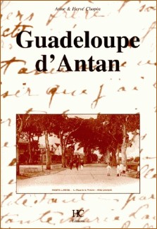 Anne et Hervé Chopin : Guadeloupe d'antan