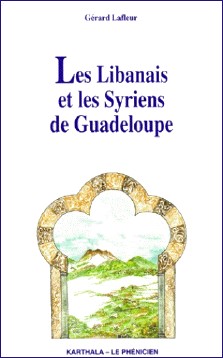 Gérard Lafleur : Les Libanais et les Syriens de Guadeloupe