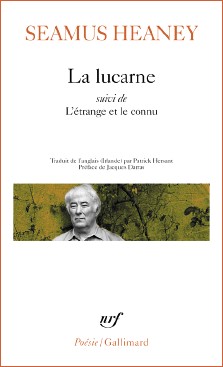 Seamus Heaney : La Lucarne (suivi de) L'Étrange et le connu