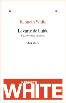 Kenneth White : La carte de Guido, un pélerinage européen