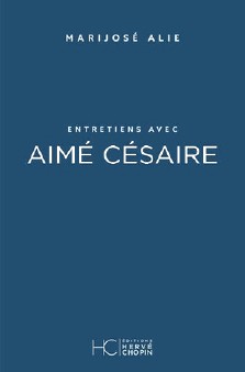 Marijosé Alie : Entretiens avec Aimé Césaire