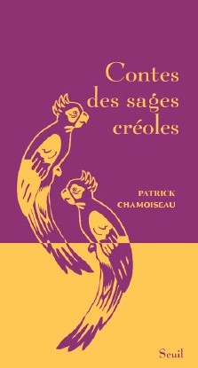 Patrick Chamoiseau : Contes des sages créoles
