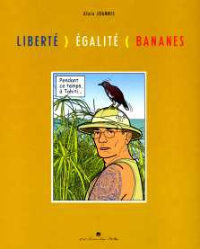 Alain Joannis : Liberté égalité bananes