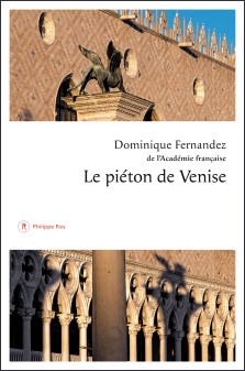 Dominique Fernandez : Le piéton de Venise
